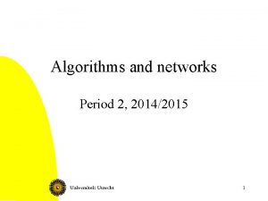 Algorithms and networks Period 2 20142015 1 Today