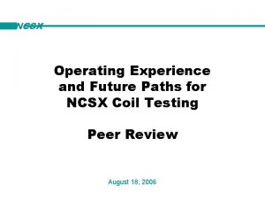 NCSX Operating Experience and Future Paths for NCSX