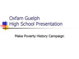 Oxfam Guelph High School Presentation Make Poverty History