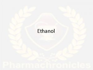 Ethanol Alcohol Hydroxy derivative of aliphatic hydrocarbons Alcohol