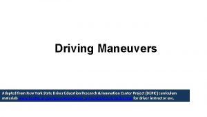 Driving Maneuvers Adapted from New York State Driver