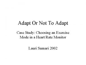 Adapt Or Not To Adapt Case Study Choosing