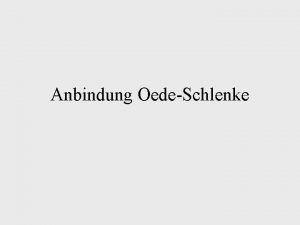 Anbindung OedeSchlenke Sanierungsmglichkeit 1 Zufahrt nur noch von