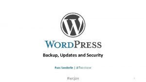 Backup Updates and Security Russ Sanderlin Tearstone wcjax