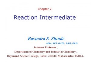 Chapter 2 Reaction Intermediate Ravindra S Shinde M