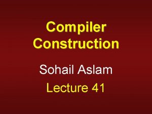 Compiler Construction Sohail Aslam Lecture 41 FlowofControl Statements