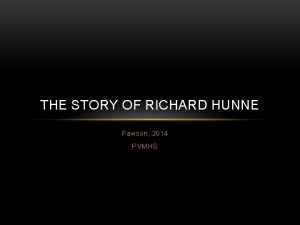THE STORY OF RICHARD HUNNE Pawson 2014 PVMHS