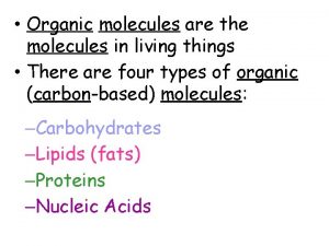 Organic molecules are the molecules in living things