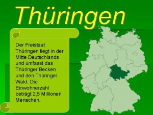 Der Freistaat Thringen liegt in der Mitte Deutschlands