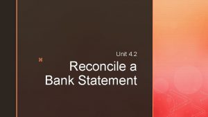 z Unit 4 2 Reconcile a Bank Statement