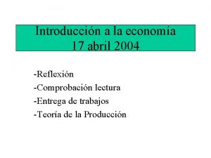 Introduccin a la economa 17 abril 2004 Reflexin