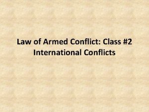 Law of Armed Conflict Class 2 International Conflicts