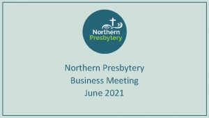 Northern Presbytery Business Meeting June 2021 Agenda 1