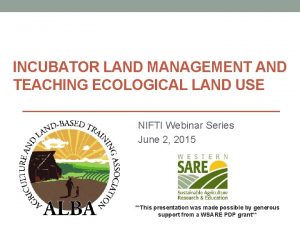 INCUBATOR LAND MANAGEMENT AND TEACHING ECOLOGICAL LAND USE