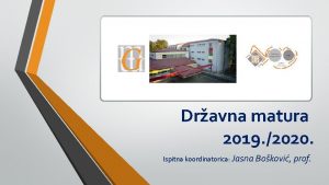 Dravna matura 2019 2020 Ispitna koordinatorica Jasna Bokovi