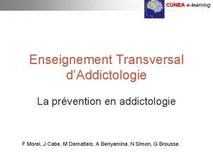 CUNEA elearning Enseignement Transversal dAddictologie La prvention en