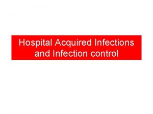 Hospital Acquired Infections and Infection control Infection control