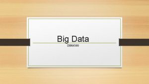 Big Data DBM380 Big Data in Organizations Big