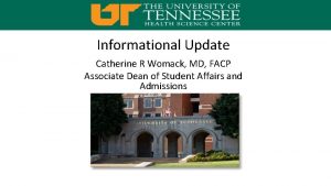 Informational Update Catherine R Womack MD FACP Associate