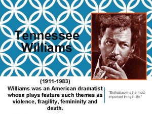 Tennessee Williams 1911 1983 Williams was an American