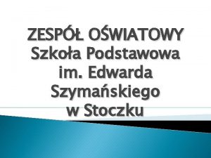 ZESP OWIATOWY Szkoa Podstawowa im Edwarda Szymaskiego w