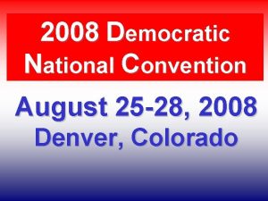 2008 Democratic National Convention August 25 28 2008