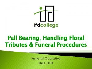 Pall Bearing Handling Floral Tributes Funeral Procedures Funeral