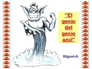 El genio del genio azul MiguelA TRISTEZA DE