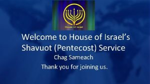 Welcome to House of Israels Shavuot Pentecost Service