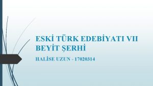 ESK TRK EDEBYATI VII BEYT ERH HALSE UZUN