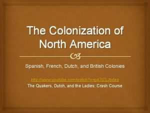 The Colonization of North America Spanish French Dutch