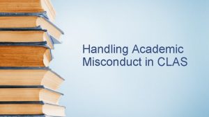 Handling Academic Misconduct in CLAS Total student misconduct