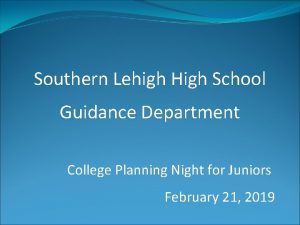 Southern Lehigh High School Guidance Department College Planning