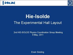 HieIsolde The Experimental Hall Layout 2 nd HIEISOLDE