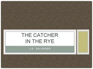 THE CATCHER IN THE RYE J D SALINGER