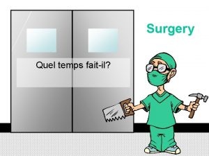Surgery Quel temps faitil Operating Room Welcome Doctor