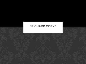 RICHARD CORY PAUSE AND REFLECT Theres nothing wrong