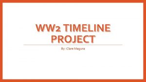 WW 2 TIMELINE PROJECT By Clare Magura Treaty