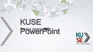 KUSE Power Point Revised Version 2021 Lorem ipsum