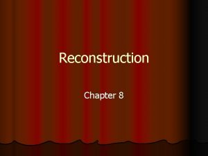 Reconstruction Chapter 8 Reconstruction Plan to rebuild and