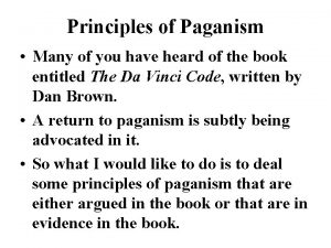 Principles of Paganism Many of you have heard