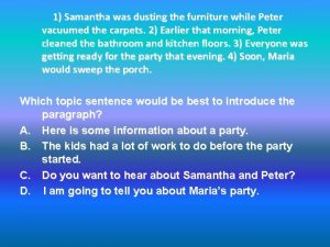 1 Samantha was dusting the furniture while Peter