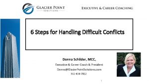6 Steps for Handling Difficult Conflicts Donna Schilder