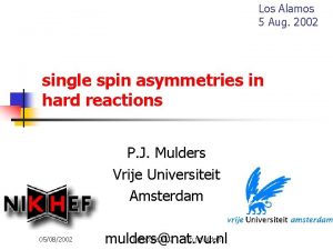 Los Alamos 5 Aug 2002 single spin asymmetries