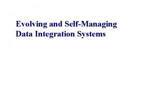 Evolving and SelfManaging Data Integration Systems An Hai