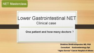 NET Masterclass Lower Gastrointestinal NET Clinical case One