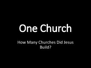 One Church How Many Churches Did Jesus Build