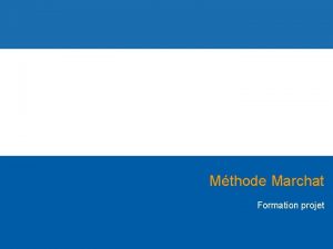 Mthode Marchat Formation projet Mthode MARCHAT Prsentation Franois