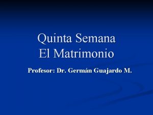 Quinta Semana El Matrimonio Profesor Dr Germn Guajardo