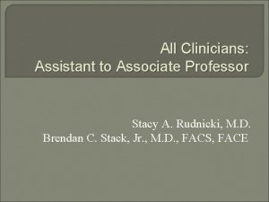 All Clinicians Assistant to Associate Professor Stacy A